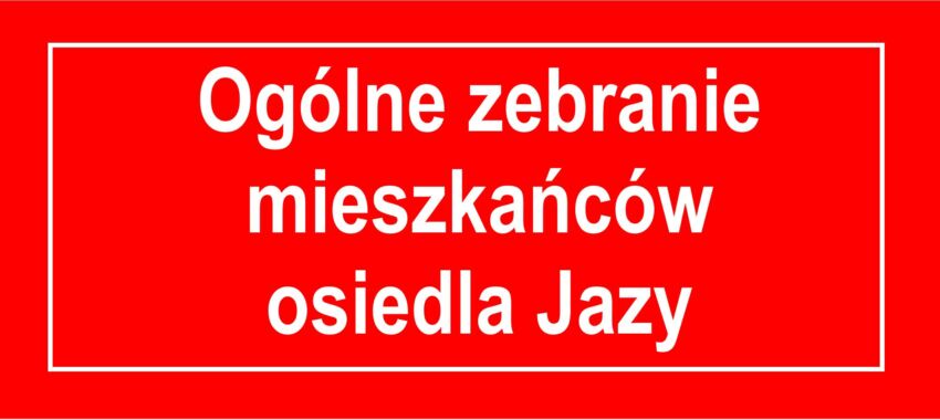 Zebranie mieszkańc&oacute;w osiedla Jazy