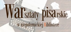 Warsztaty pisarskie w niepołomickiej bibliotece