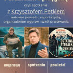 Porachunki z przygodą, czyli spotkanie z Krzysztofem Petkiem.