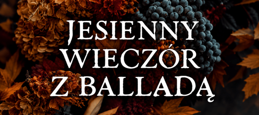 Jesienny wiecz&oacute;r z balladą w zamku